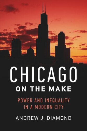 Chicago on the Make: Power and Inequality in a Modern City