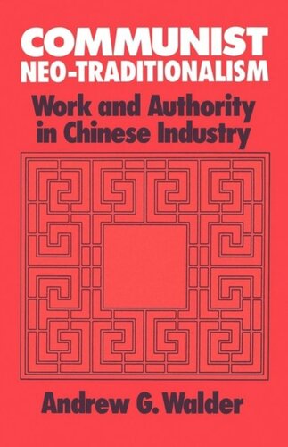 Communist Neo-Traditionalism: Work and Authority in Chinese Industry