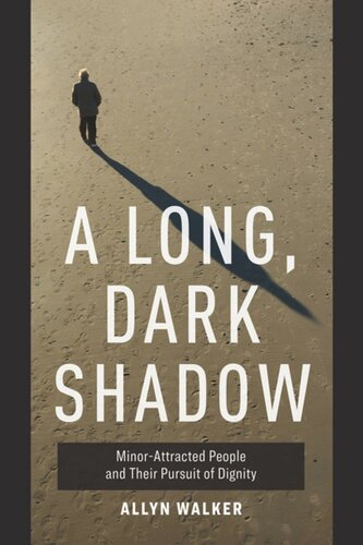 A Long, Dark Shadow: Minor-Attracted People and Their Pursuit of Dignity