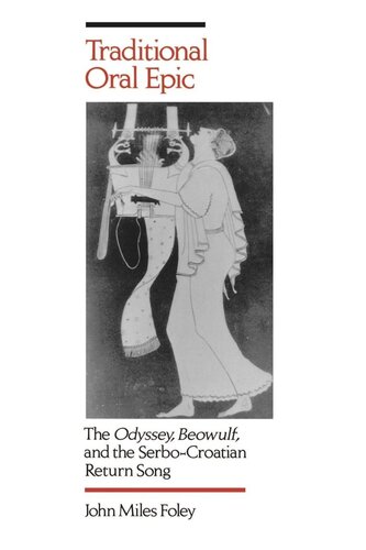 Traditional Oral Epic: The <i>Odyssey</i>, <i>Beowulf</i>, and the Serbo-Croation Return Song