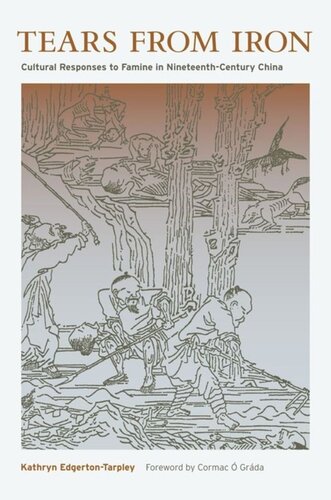 Tears from Iron: Cultural Responses to Famine in Nineteenth-Century China