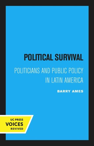 Political Survival: Politicians and Public Policy in Latin America