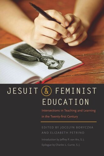 Jesuit and Feminist Education: Intersections in Teaching and Learning for the Twenty-first Century