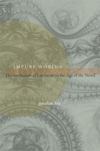 Impure Worlds: The Institution of Literature in the Age of the Novel