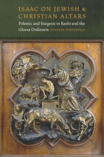 Isaac On Jewish and Christian Altars: Polemic and Exegesis in Rashi and the Glossa Ordinaria