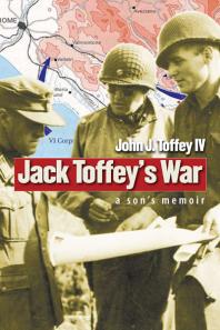 Jack Toffey's War: A Son's Memoir