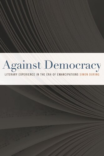 Against Democracy: Literary Experience in the Era of Emancipations