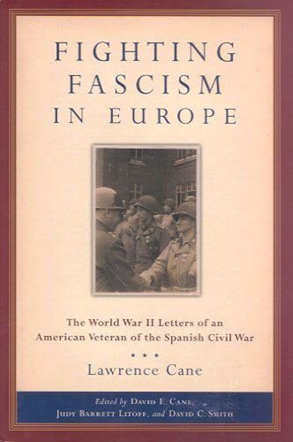 Fighting Fascism in Europe: The World War II Letters of an American Veteran of the Spanish Civil War