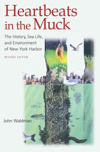 Heartbeats in the Muck: The History, Sea Life, and Environment of New York Harbor, Revised Edition