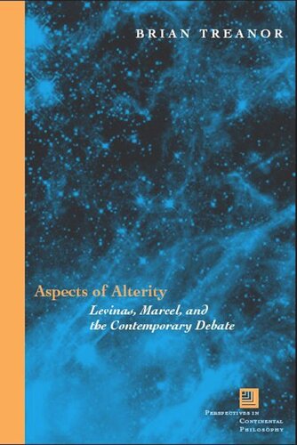 Aspects of Alterity: Levinas, Marcel, and the Contemporary Debate