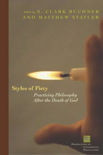 Styles of Piety: Practicing Philosophy after the Death of God