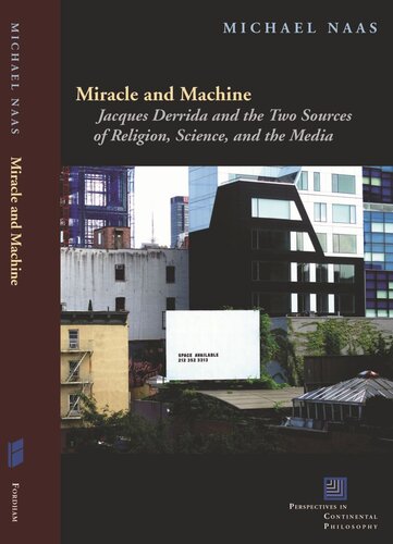 Miracle and Machine: Jacques Derrida and the Two Sources of Religion, Science, and the Media