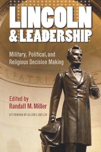 Lincoln and Leadership: Military, Political, and Religious Decision Making