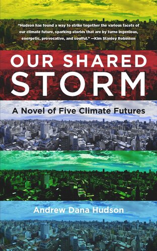 Our Shared Storm: A Novel of Five Climate Futures