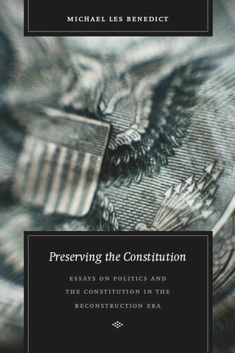 Preserving the Constitution: Essays on Politics and the Constitution in the Reconstruction Era