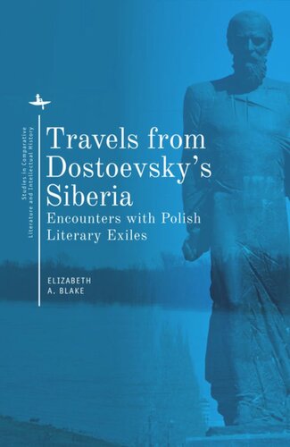 Travels from Dostoevsky’s Siberia: Encounters with Polish Literary Exiles