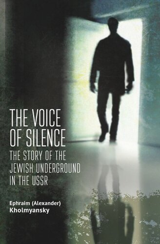 The Voice of Silence: The Story of the Jewish Underground in the USSR