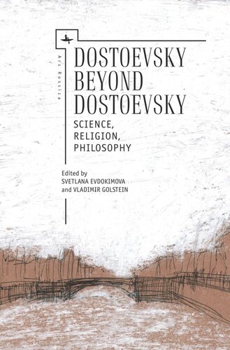 Dostoevsky Beyond Dostoevsky: Science, Religion, Philosophy