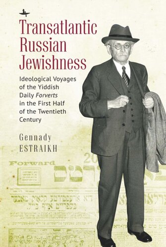 Transatlantic Russian Jewishness: Ideological Voyages of the Yiddish Daily Forverts in the First Half of the Twentieth Century