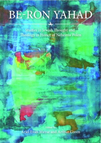 Be-Ron Yaḥad: Studies in Jewish Thought and Theology in Honor of Nehemia Polen