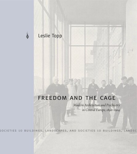 Freedom and the Cage: Modern Architecture and Psychiatry in Central Europe, 1890–1914