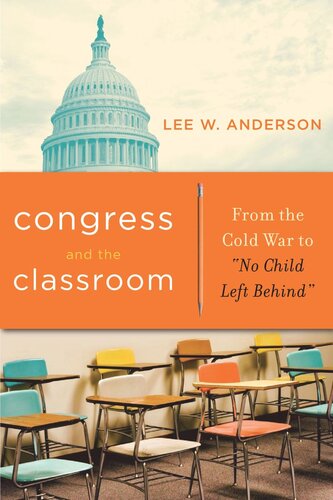 Congress and the Classroom: From the Cold War to “No Child Left Behind”