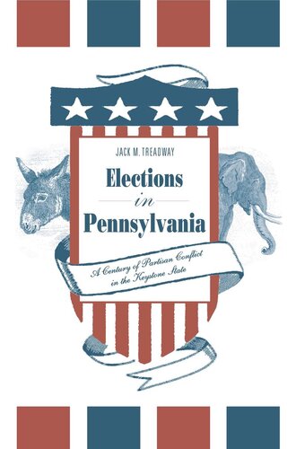 Elections in Pennsylvania: A Century of Partisan Conflict in the Keystone State