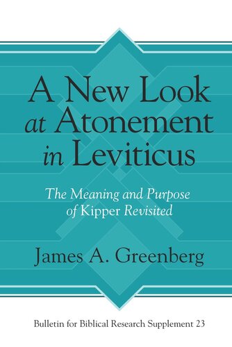 A New Look at Atonement in Leviticus: The Meaning and Purpose of Kipper Revisited