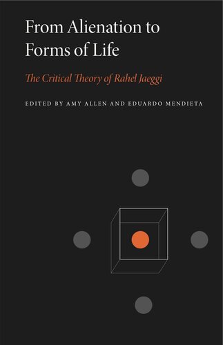 From Alienation to Forms of Life: The Critical Theory of Rahel Jaeggi