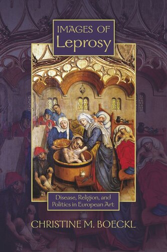 Images of Leprosy: Disease, Religion, and Politics in European Art
