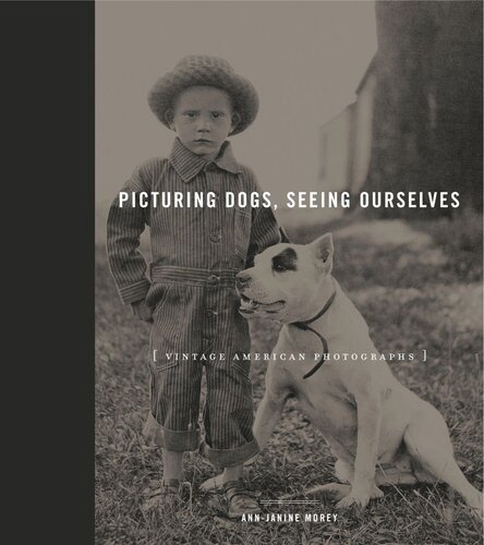 Picturing Dogs, Seeing Ourselves: Vintage American Photographs