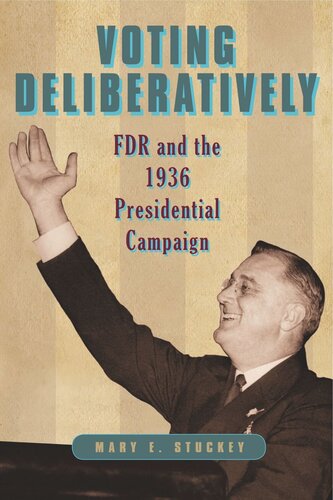 Voting Deliberatively: FDR and the 1936 Presidential Campaign