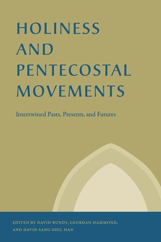 Holiness and Pentecostal Movements: Intertwined Pasts, Presents, and Futures