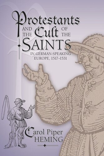 Protestants and the Cult of the Saints: in German-Speaking Europe, 1517–1531