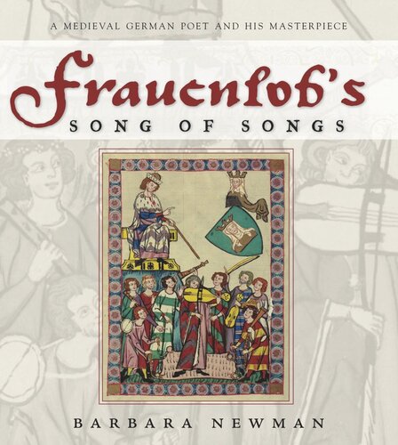 Frauenlob's Song of Songs: A Medieval German Poet and His Masterpiece
