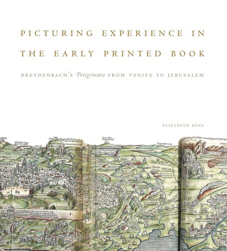 Picturing Experience in the Early Printed Book: Breydenbach’s Peregrinatio from Venice to Jerusalem