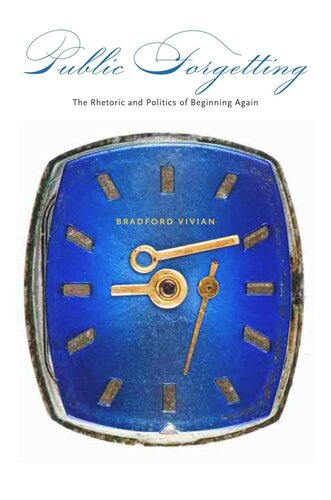 Public Forgetting: The Rhetoric and Politics of Beginning Again