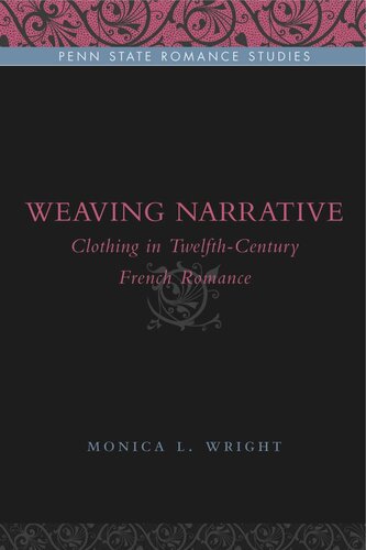 Weaving Narrative: Clothing in Twelfth-Century French Romance