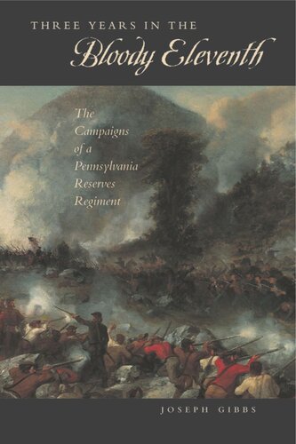 Three Years in the “Bloody Eleventh”: The Campaigns of a Pennsylvania Reserves Regiment