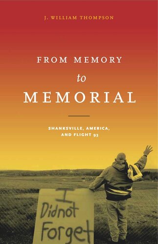 From Memory to Memorial: Shanksville, America, and Flight 93