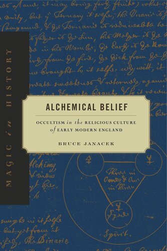 Alchemical Belief: Occultism in the Religious Culture of Early Modern England