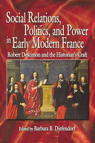 Social Relations, Politics, and Power in Early Modern France: Robert Descimon and the Historian’s Craft