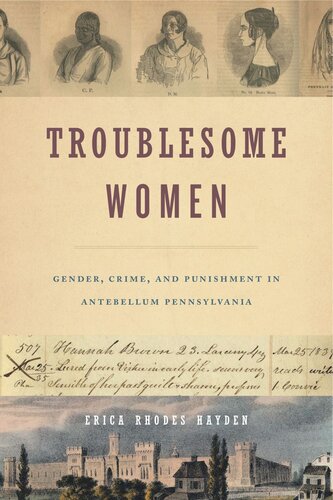 Troublesome Women: Gender, Crime, and Punishment in Antebellum Pennsylvania