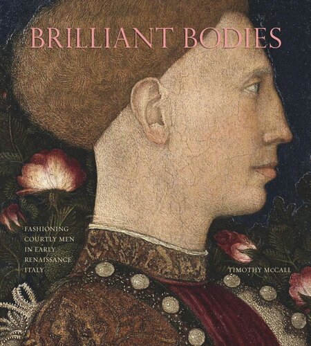 Brilliant Bodies: Fashioning Courtly Men in Early Renaissance Italy