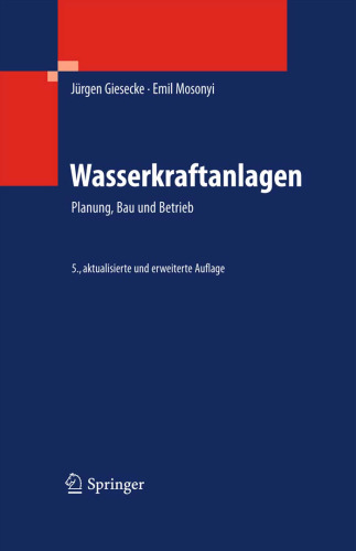 Wasserkraftanlagen: Planung, Bau und Betrieb