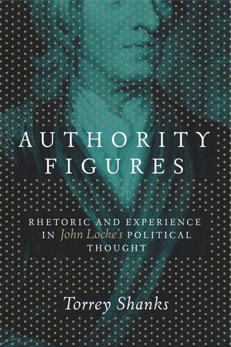 Authority Figures: Rhetoric and Experience in John Locke's Political Thought