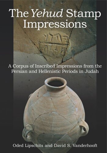 The Yehud Stamp Impressions: A Corpus of Inscribed Impressions from the Persian and Hellenistic Periods in Judah