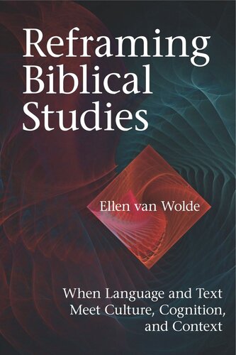 Reframing Biblical Studies: When Language and Text Meet Culture, Cognition, and Context