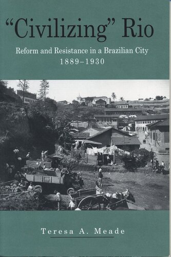 “Civilizing” Rio: Reform and Resistance in a Brazilian City, 1889–1930