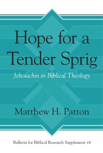 Hope for a Tender Sprig: Jehoiachin in Biblical Theology